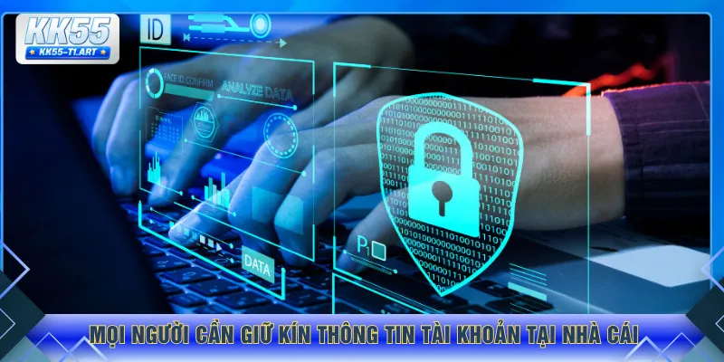 Mọi người cần giữ kín thông tin tài khoản tại nhà cái