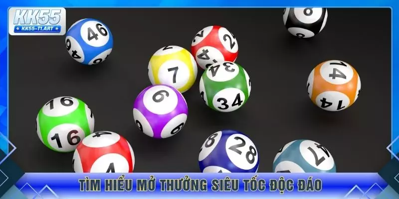 Tìm hiểu mở thưởng siêu tốc độc đáo